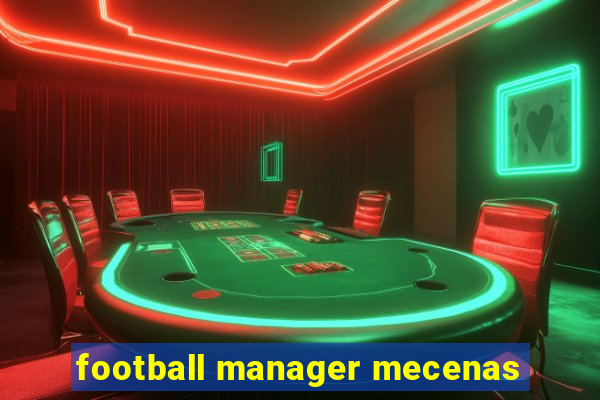 football manager mecenas